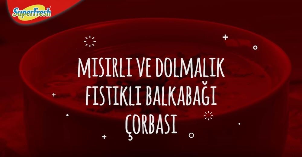 MISIRLI VE DOLMALIK FISTIKLI BALKABAĞI ÇORBASI